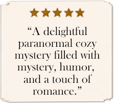 A delightful paranormal cozy mystery filled with mystery, humor, and a touch of romance, Reader 5-star review. graphic.